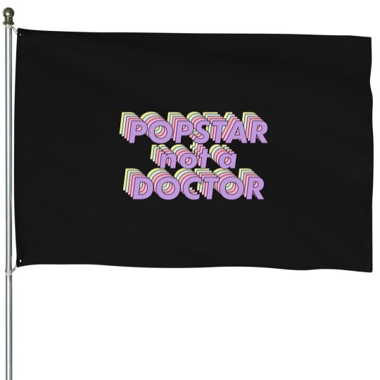 Discover Popstar Not A Doctor Aesthetic (1) House Flags
