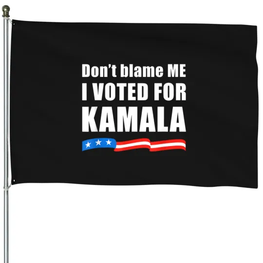 Discover don't blame me i voted for kamala 2024 House Flags