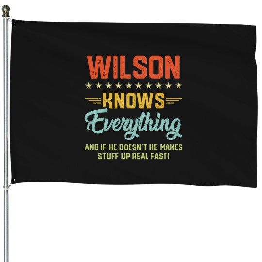 Discover S Wilson Knows Everything Name Personalized Jokes House Flags