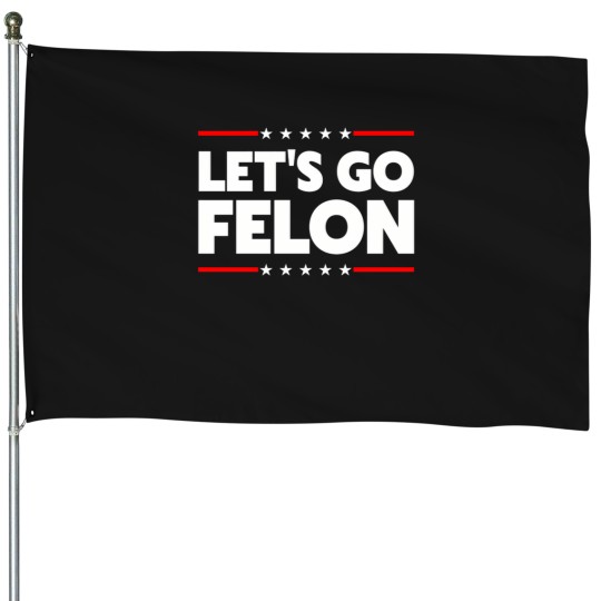 Discover Let's Go Felon House Flags