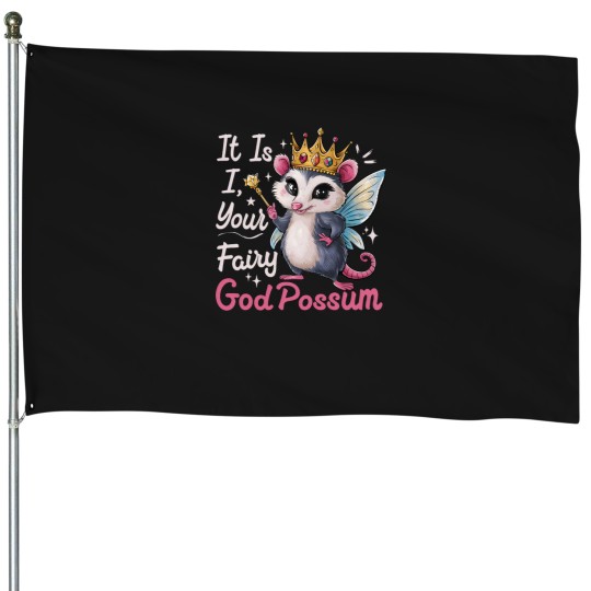Discover It Is I - Your Fairy GodPossum -2 House Flags