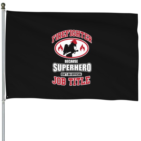 Discover Firefighter Because Superhero T-Shirt House Flags
