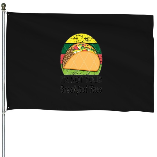 Discover Im not your breajfast taco Funny Coulombe House Flags