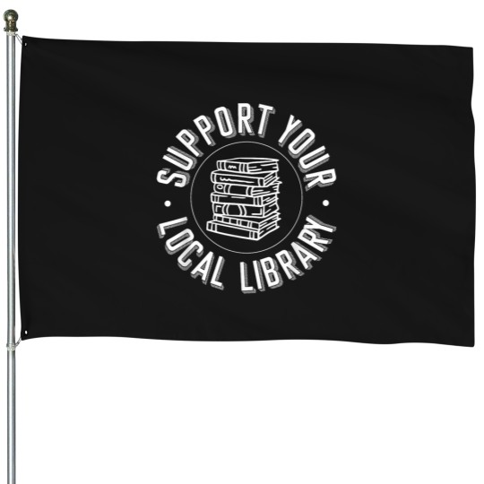 Discover Support Your Local Library - Library Lover Book Reader House Flags