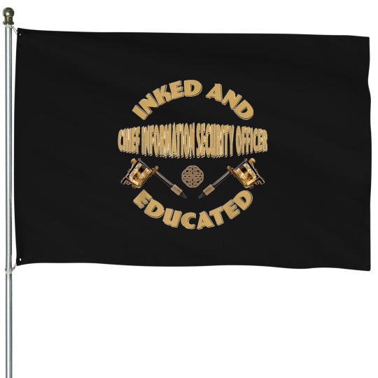 Discover Inked-And-Educated-Chief-Information-Security-Officer-T-Shirt House Flags