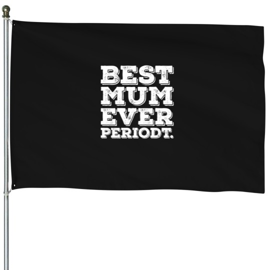 Discover Best Mum Ever Text (1) House Flags