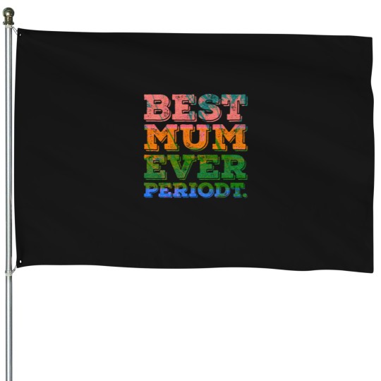 Discover Best Mum Ever Text House Flags