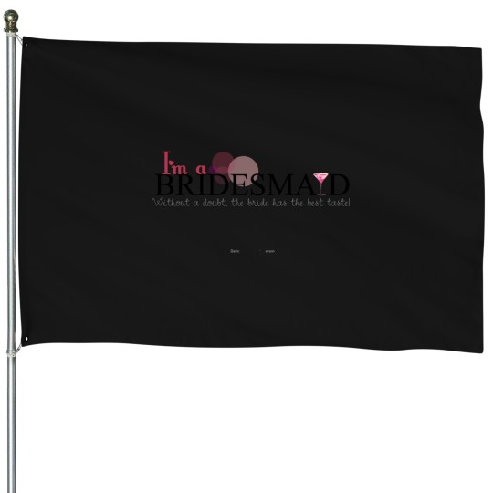 Discover jaime bridesmaid 1 House Flags