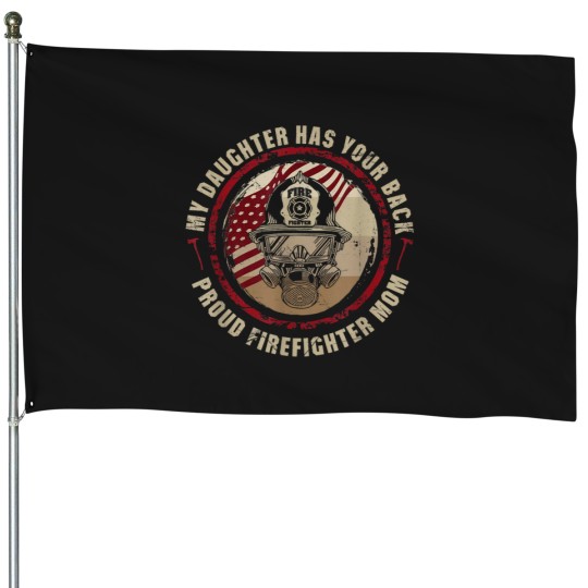 Discover My Daughter Has Your Back Proud Female Firefighter Mom Gift House Flags