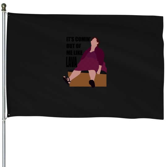Discover its coming out of me like lava 1 House Flags