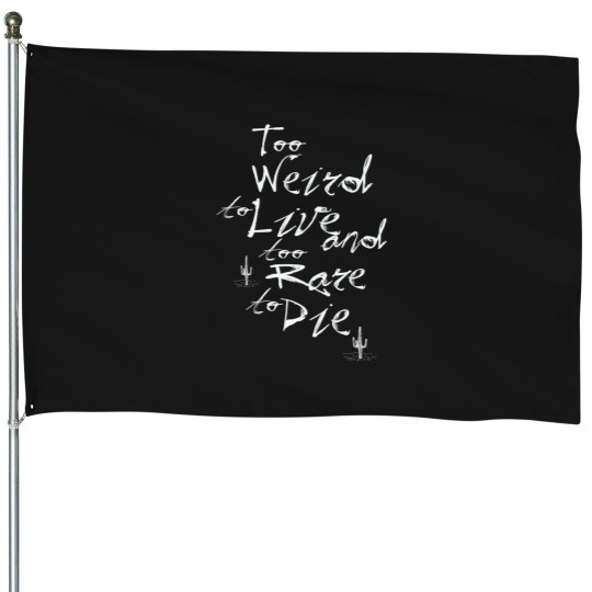 Discover Too Weird to Live T-Shirt House Flags