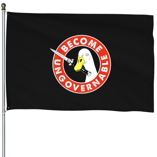 Discover become ungovernable goose funny quote House Flags