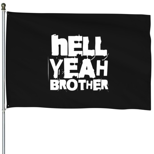 Discover Hell Yeah Brother Siblings Funny Sarcastic Saying House Flags