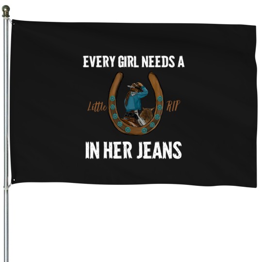 Discover 4481-Every-Girl-Needs-A-Little-Rip-In-Her-Jeans T-Shirt House Flags