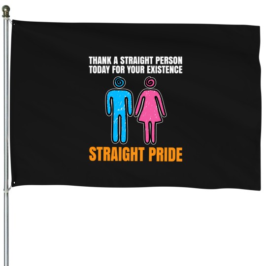 Discover Thank A Straight Person Today For Your Existence House Flags