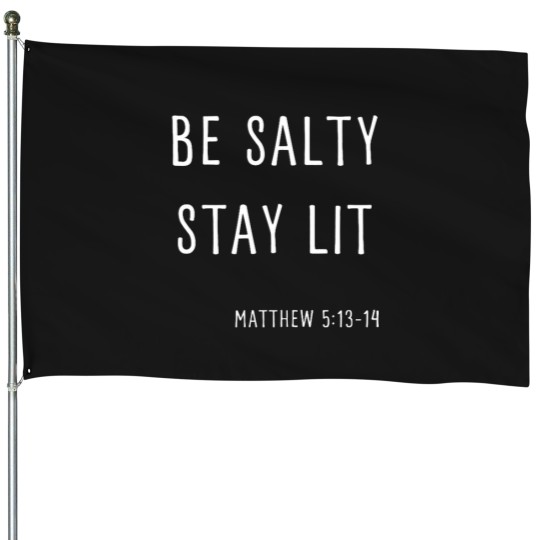 Discover BE SALTY STAY LIT MATTHEW 5 13-14 CHRISTIAN BIBLE VERSE House Flags