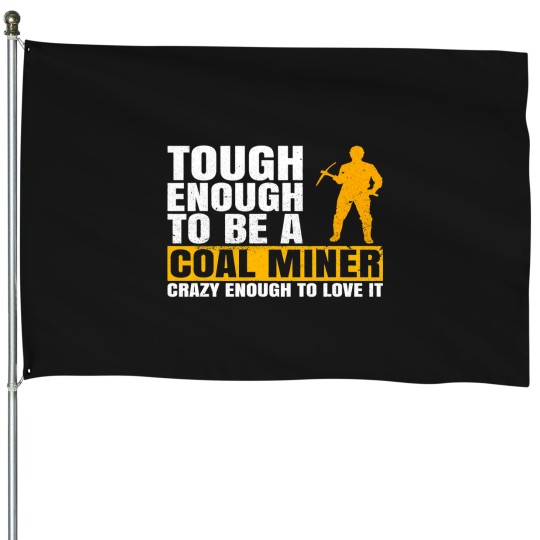 Discover Coal Mine Design for a Coal Miner 2 House Flags
