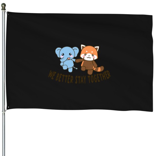 Discover We Better Stay Together House Flags
