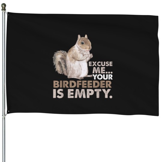 Discover Excuse Me Your Bird Feeder Is Empty-Bird Lover -5 House Flags