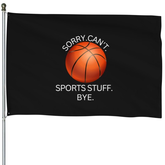 Discover sorry can't sports stuff  T-Shirt House Flags