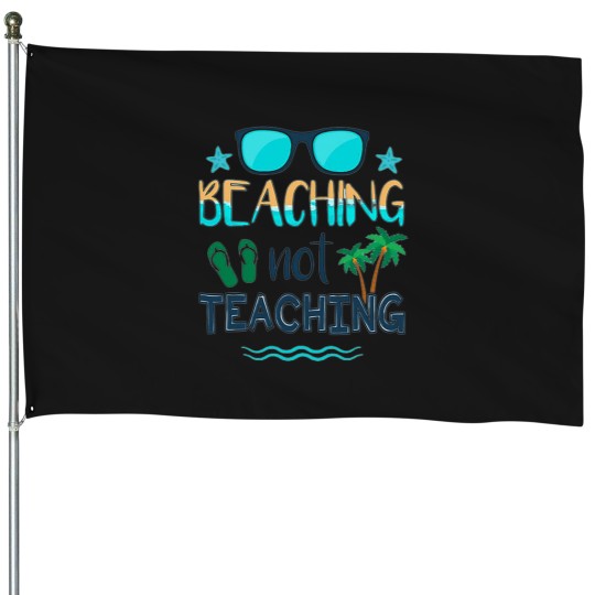 Discover Beaching Not Teaching Clic 24 House Flags