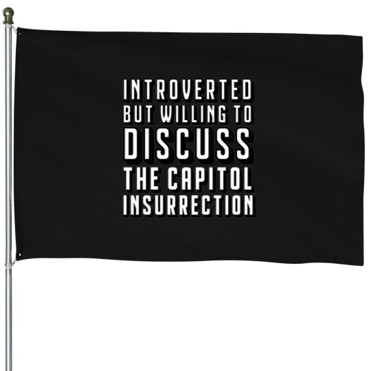 Discover Introverted But Willing To Disc The Capitol Insurrection House Flags