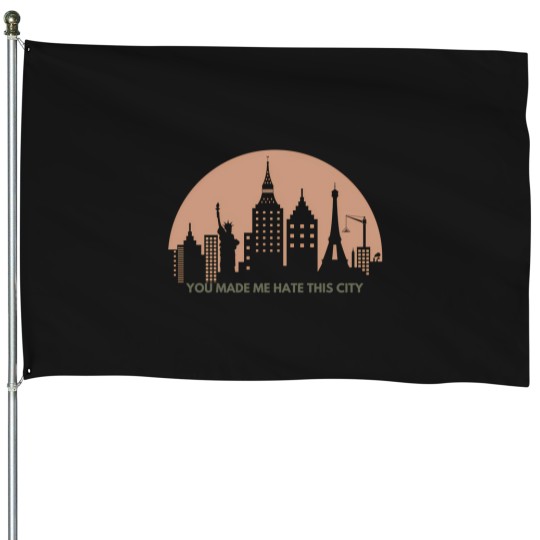Discover You made me hate this city House Flags