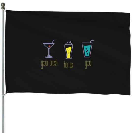 Discover Your crush-her ex-you House Flags