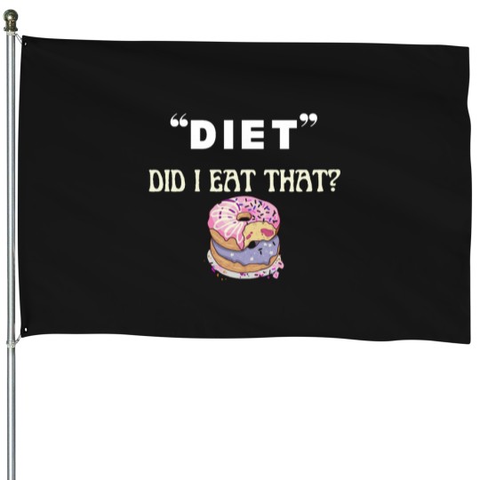 Discover Did I eat that diets funnys food quote House Flags