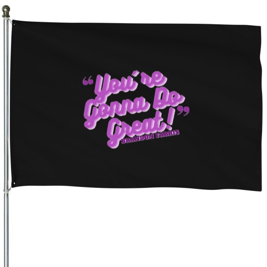 Discover You_re Gonna Do Great!- Brandon Farris House Flags