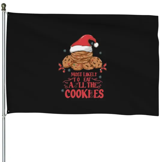 Discover Most Likely to Christmas - Most Likely to Eat All the Cookies - Funny Gifts For Christmas T House Flags