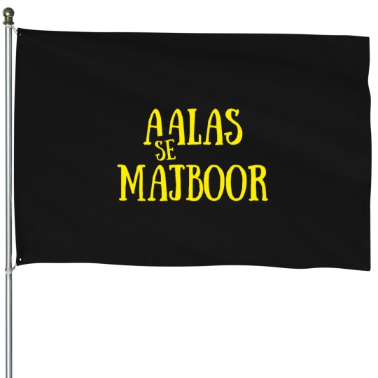 Discover aalas se majboor Classic House Flags