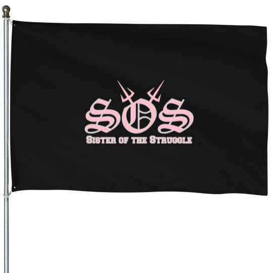 Discover SOS Sister of the Struggle Classic House Flags