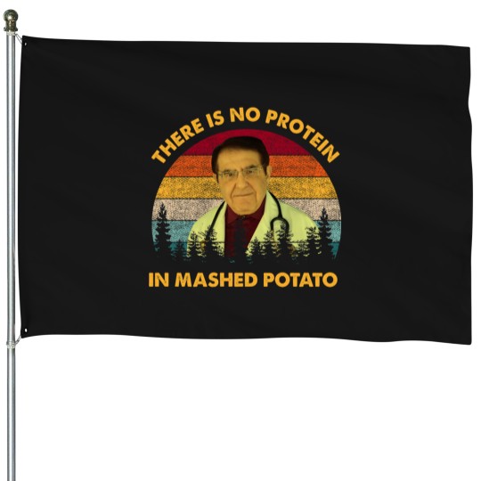 Discover There Is No Protein In Mashed Potato Dr Now House Flags