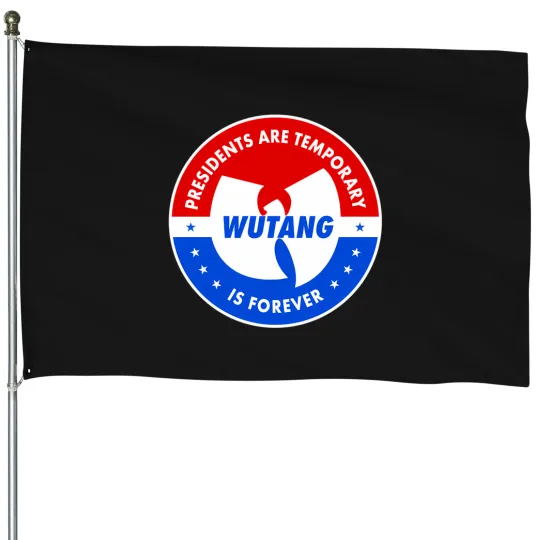 Discover Presidents Are Temporary Wutang Is Forever 8272 House Flags
