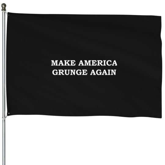 Discover Make americas grunge again! House Flags
