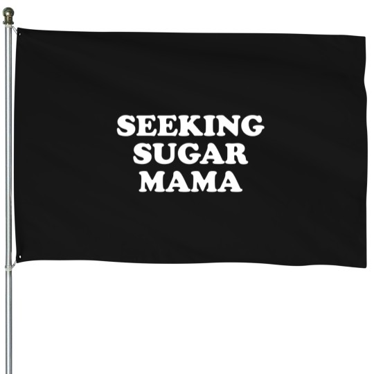 Discover Seeking Sugar Mama Mother'S Day House Flags