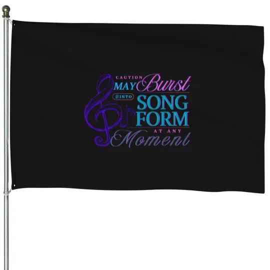 Discover Caution May Burst Into Song Form at Any Moment _ funny and sweet gift for a singer artist choir director music House Flags