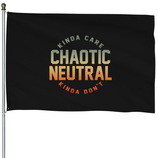 Discover Chaotic-Neutral-Alignment-Kinda-Care-Kinda-Don'T-Funny-Quotes. T-Shirt House Flags