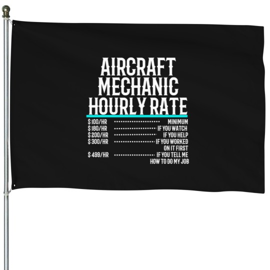 Discover Aircraft Mechanic Hourly Rate (1) T-Shirt House Flags