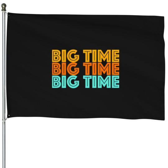 Discover Big Time Classic House Flags