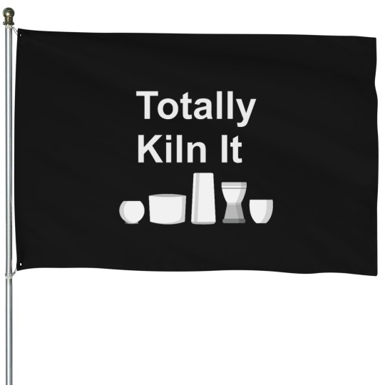 Discover funnys Ceramics Joke - Totally KILN It House Flags