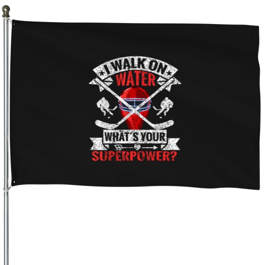 Discover I-Walk-On-Water-What'S-Your-Superpower-Player-Ice-Hockey-T-Shirt House Flags