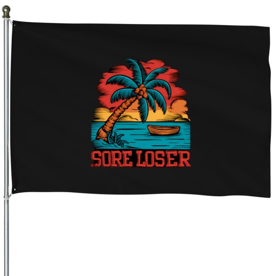 Discover SORE LOSER House Flags