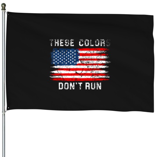 Discover These-Colors-American-Flag-Don'T-Run-Retro-Vintage-Patriotic-T-Shirt House Flags