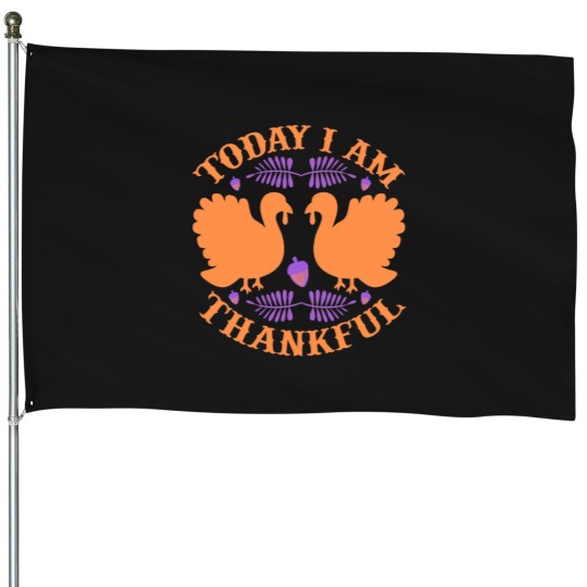 Discover Today I Am Thankful House Flags