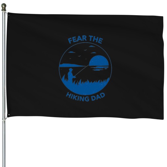 Discover Fear the hiking dad Explore nature have an adventure 6 House Flags