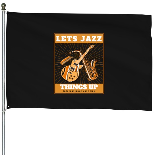 Discover Let's Jazz thingss Up - Music Lovers House Flags