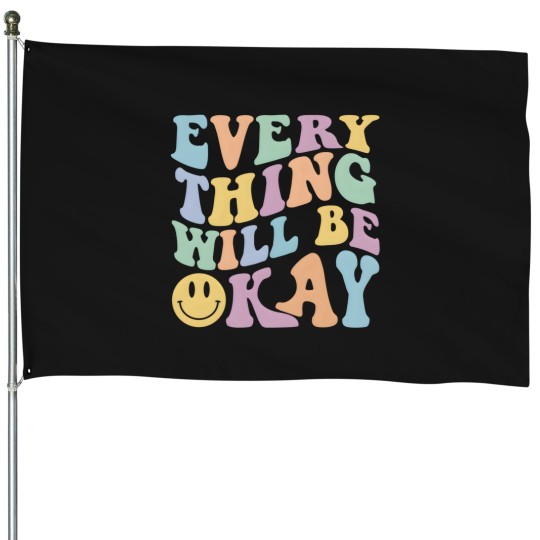 Discover Everything Will Be Okay Positive Quote With Words On Back House Flags
