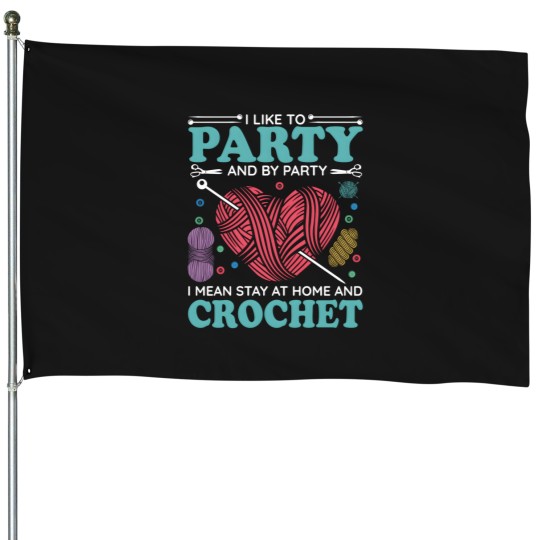 Discover I Like To Py And By Py I Mean Stay At Home And Crochet House Flags